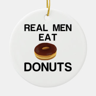 REAL MEN EAT DONUTS CERAMIC ORNAMENT