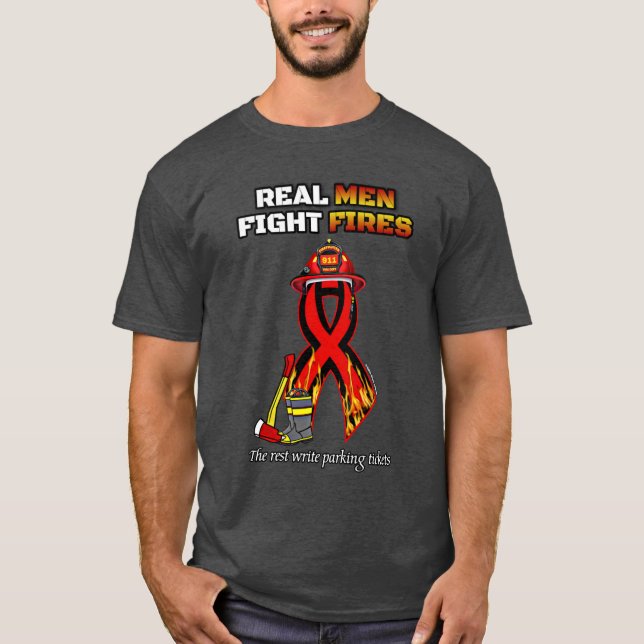 REAL MEN FIGHT FIRES T-Shirt (Front)