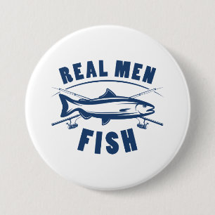 Real Men Fish 3 Inch Round Button