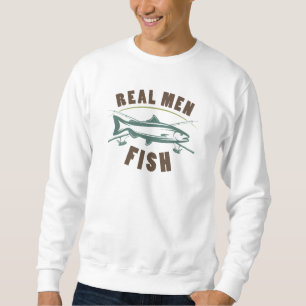 Real Men Fish Sweatshirt