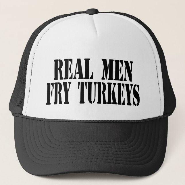 Real Men Fry Turkeys Trucker Hat (Front)