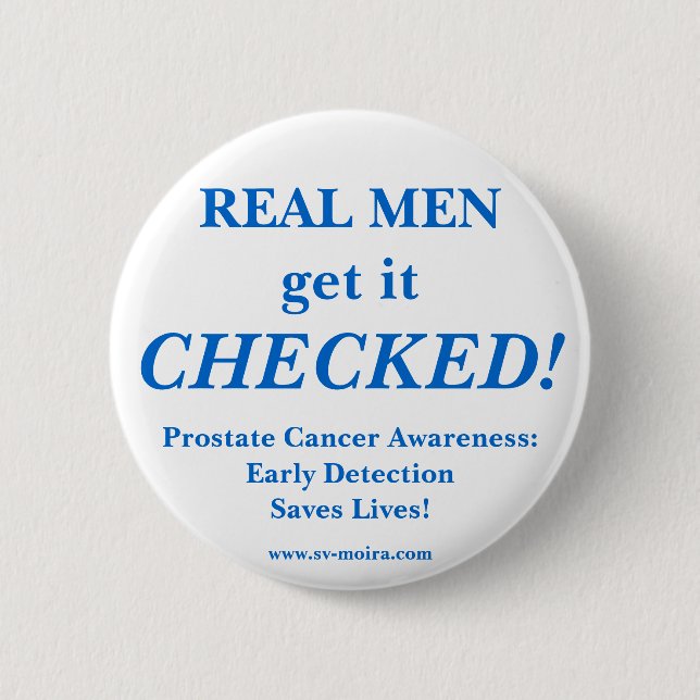 REAL MEN get it CHECKED! Early Detection 2 Inch Round Button (Front)