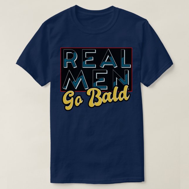 Real Men Go Bald T-Shirt (Design Front)