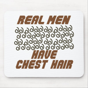 Real Men Have Chest Hair! Mouse Pad