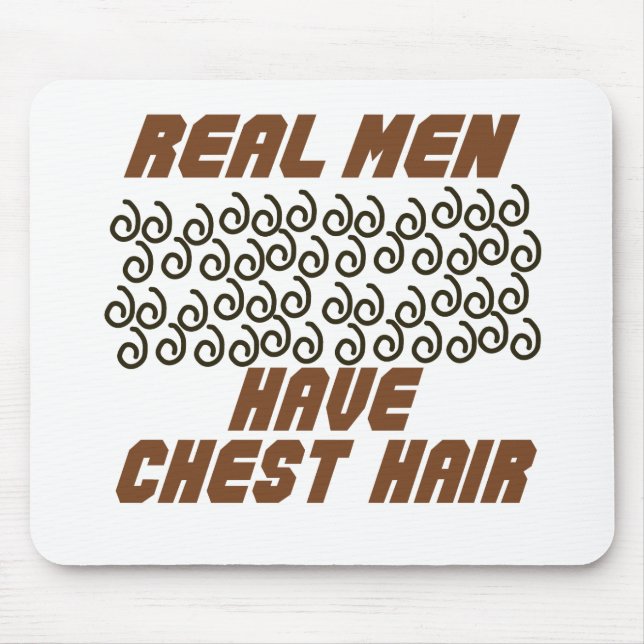 Real Men Have Chest Hair! Mouse Pad (Front)