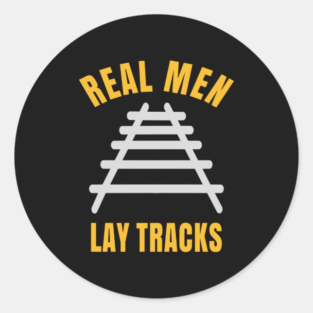 Real men lay tracks rails classic round sticker (Front)
