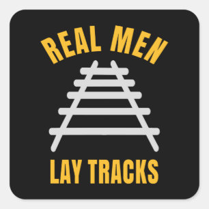 Real men lay tracks rails square sticker
