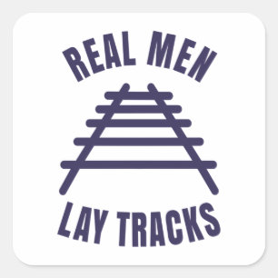 Real men lay tracks rails square sticker