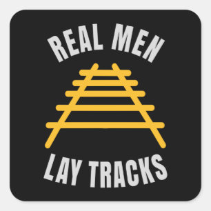 Real men lay tracks rails square sticker