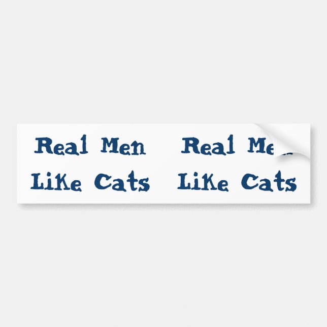 Real Men Like Cats A Bumper Sticker (Front)