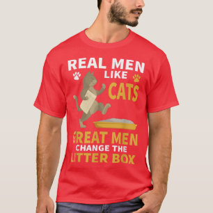 Real Men Like Cats Great Men Change The Litter Bo T-Shirt