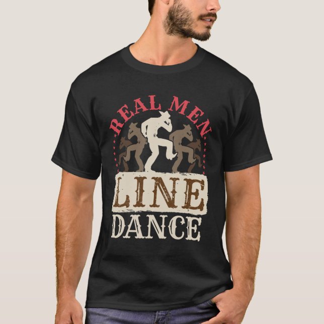 Real Men Line Dance Country Dancing T-Shirt (Front)