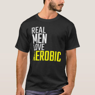 Real Men Love Aerobic Dynamic Fitness Training Gym T-Shirt