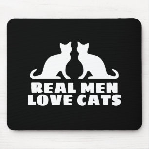Real Men Love Cats drôle de tapis de souris pour l