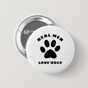 Real Men Love Dogs Custom Text Personalized 2 Inch Round Button
