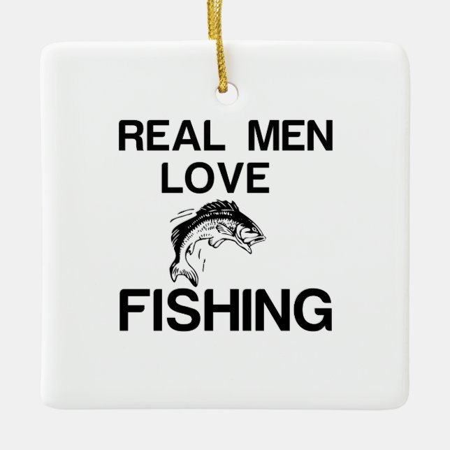 REAL MEN LOVE FISHING CERAMIC ORNAMENT (Front)