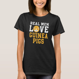 Real Men Love Guinea Pigs Rodent Pet Cavy Animal F T-Shirt