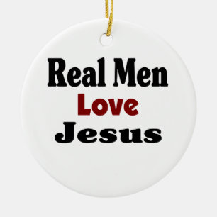 Real Men Love Jesus Ceramic Ornament