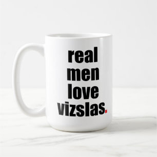 Real Men Love Vizslas Mug