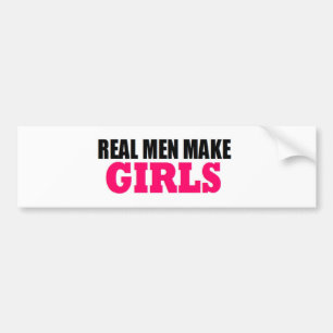 REAL MEN MAKE GIRLS BABY DADDY NEW FATHER BUMPER STICKER