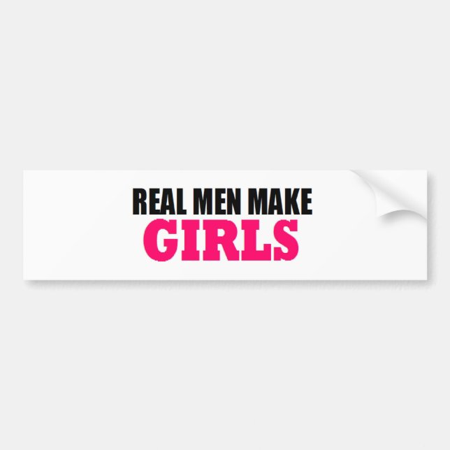 REAL MEN MAKE GIRLS BABY DADDY NEW FATHER BUMPER STICKER (Front)