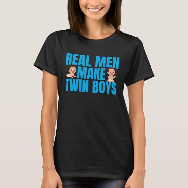 Real Men Make Twin Boys Funny Mothers Day Twin Fat T-Shirt (Front)