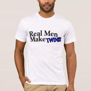 Real Men Make Twins (B) T-Shirt