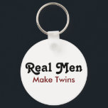 Real Men Make Twins – Funny Dad Gift Keychain<br><div class="desc">Double the trouble,  double the pride! This “Real Men Make Twins” design is perfect for proud twin dads who deserve a laugh and some recognition. Great for Father’s Day,  baby announcements,  or as a funny gift from mom,  friends,  or family. Show off that twin dad status with style!</div>
