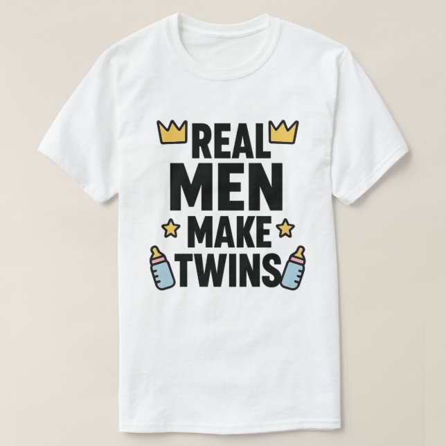 Real Men Make Twins T-Shirt (Design Front)