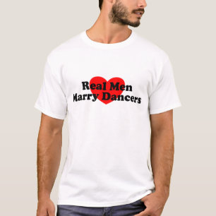 Real Men Marry Dancers T-Shirt
