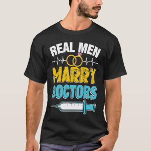 Real Men Marry Doctors Med School Medical Students T-Shirt