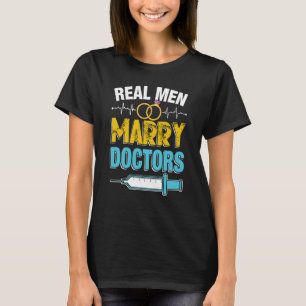 Real Men Marry Doctors Med School Medical Students T-Shirt