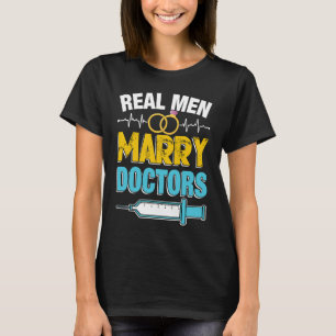 Real Men Marry Doctors Med School Medical Students T-Shirt