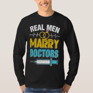 Real Men Marry Doctors Med School Medical Students T-Shirt