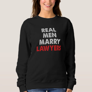 Real Men Marry Lawyers Lawyer Husband Sweatshirt