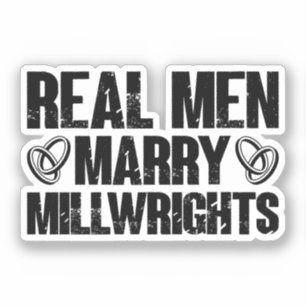 Real Men Marry Millwrights Funny Millwright Saying