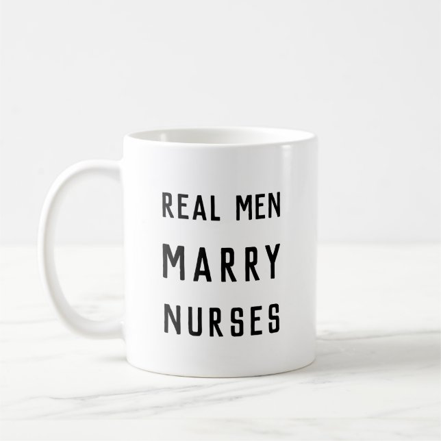 Real Men Marry Nurses Customizable Text Coffee Mug (Left)