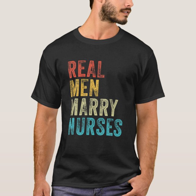 Real Men Marry Nurses Future Husband Wife Engageme T-Shirt (Front)