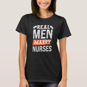 Real Men Marry Nurses Rn Medical Hospital Healthca T-Shirt