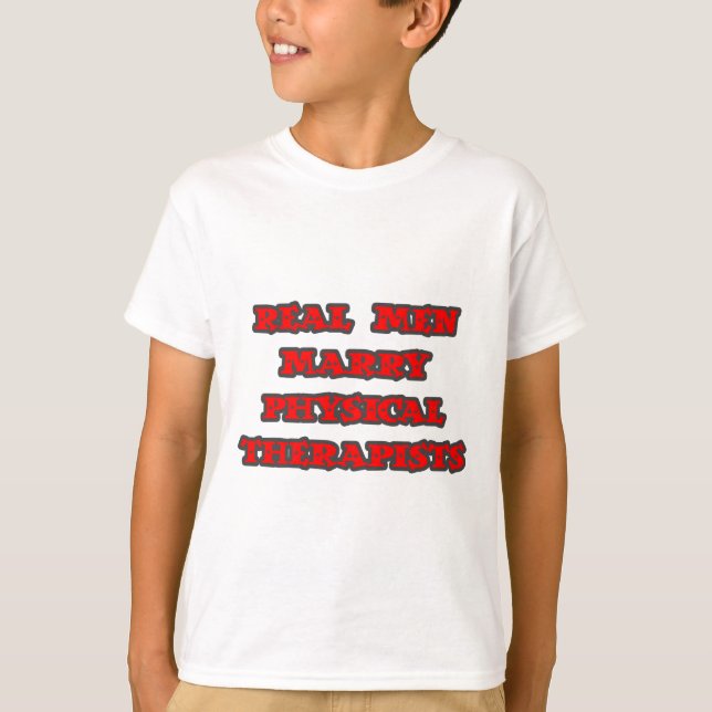 Real Men Marry Physical Therapists T-Shirt (Front)