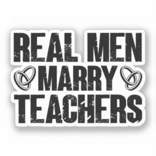 Real Men Marry Teachers Funny Sarcastic Teacher
