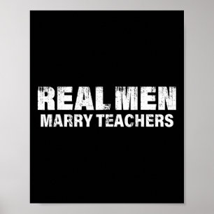 Real Men Marry Teachers Funny Teacher Poster