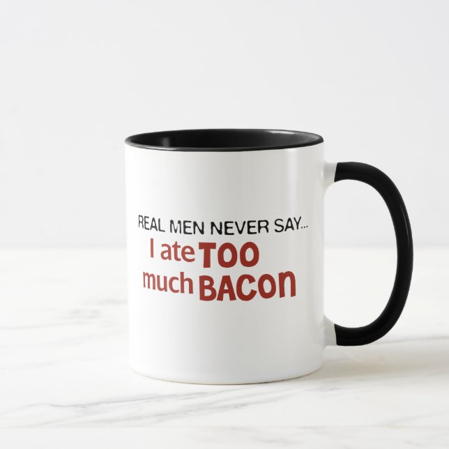 Real Men Never Say - I Ate Too Much Bacon Mug (Right)