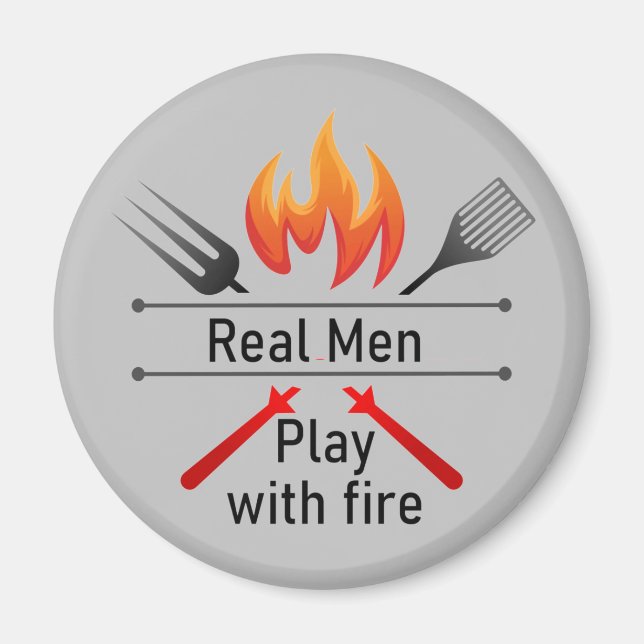 Real Men Play with Fire Fun BBQ  Magnet (Front)