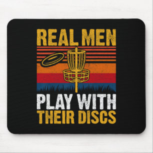 Real Men Play With Their Discs Disc Golf S Shirts Mouse Pad
