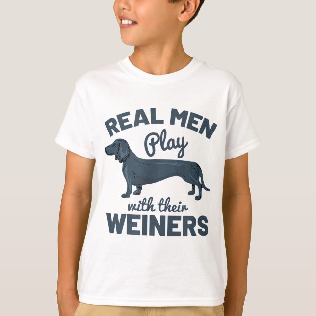 Real Men Play With Their Weiners Funny Dachshund D T-Shirt (Front)