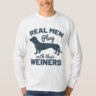 Real Men Play With Their Weiners Funny Dachshund D T-Shirt