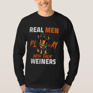 Real Men Play With Their Weiners Funny Dachshund I T-Shirt