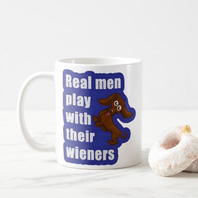 Real men play with their wieners, funny dachshund coffee mug (With Donut)