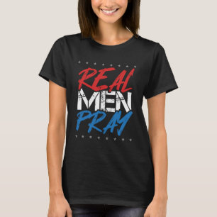 Real Men Pray Religious Jesus Salvation T-Shirt